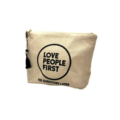 "Love People First, Ask Questions Later" Canvas Zipper Bag.  Keep your accessories organized on the go with this clutch!